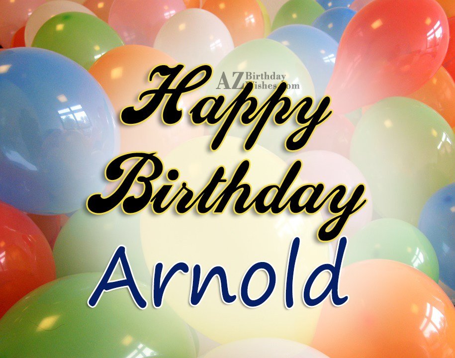 Happy Birthday Arnold