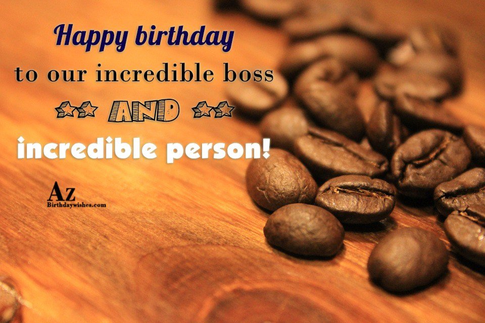 Happy birthday to our incredible boss… - AZBirthdayWishes.com