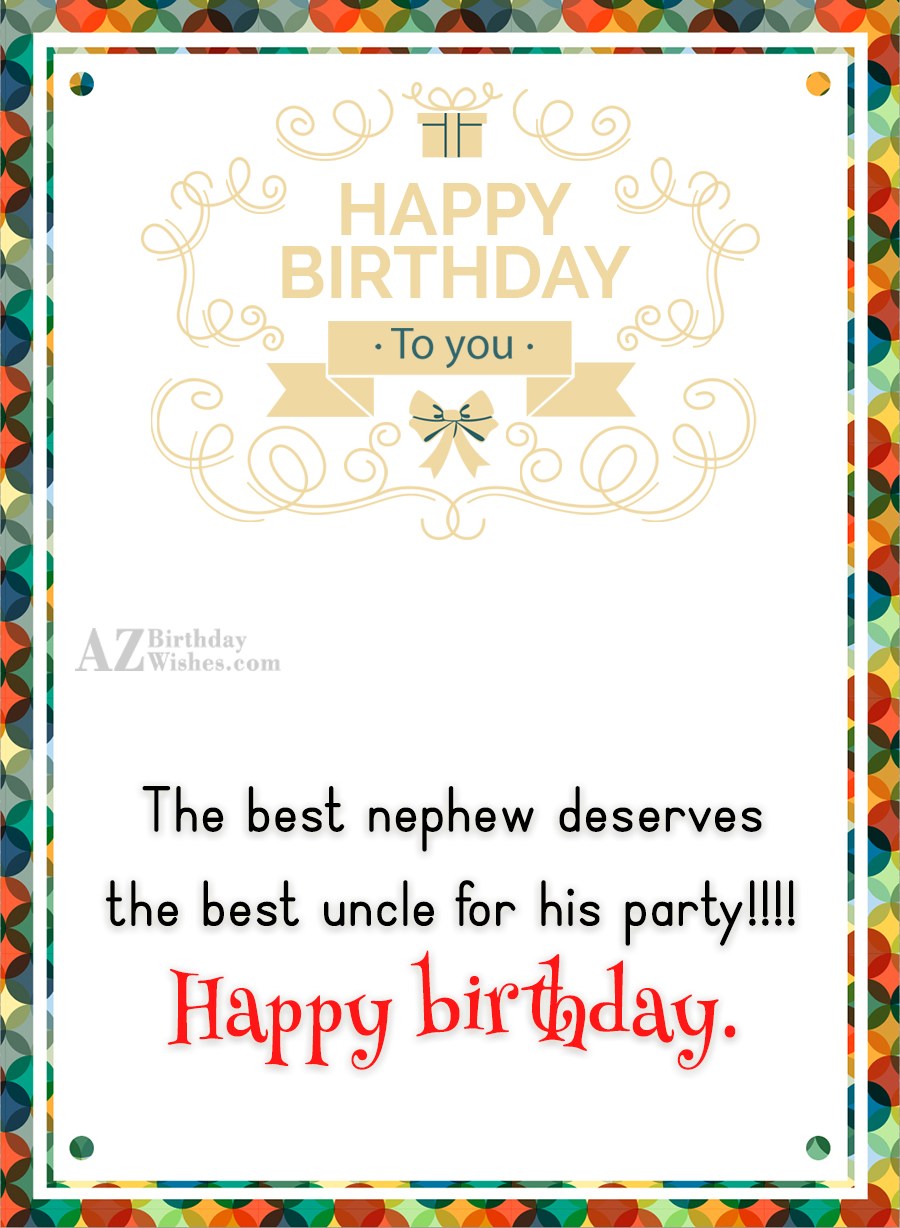 The best nephew deserves the best uncle… - AZBirthdayWishes.com