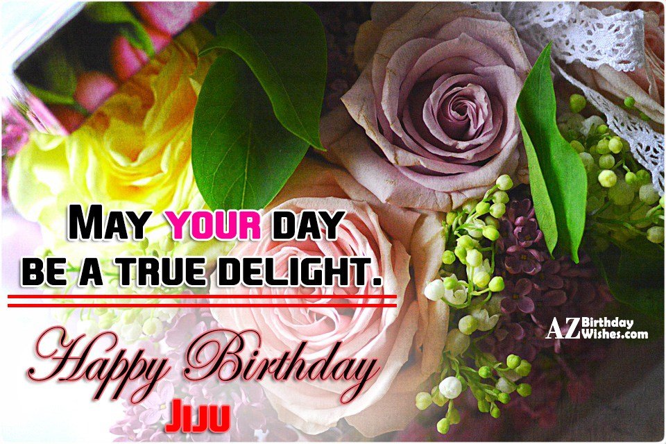 May your day be a true delight Happy birthday jiju