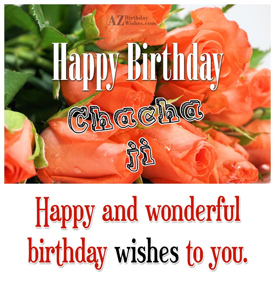 I wish you a very happy birthday my chacha ji