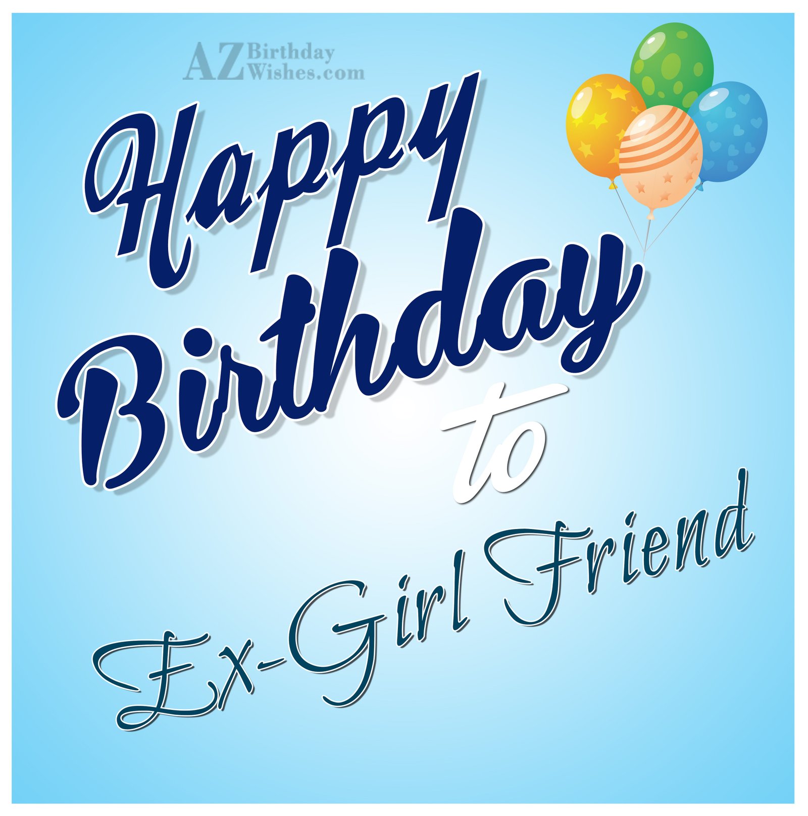 picture Birthday Wishes For My Ex Girlfriend az birthday wishes