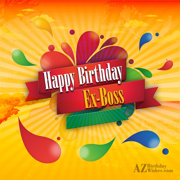 Happy Birthday Ex Boss AZBirthdayWishes.com