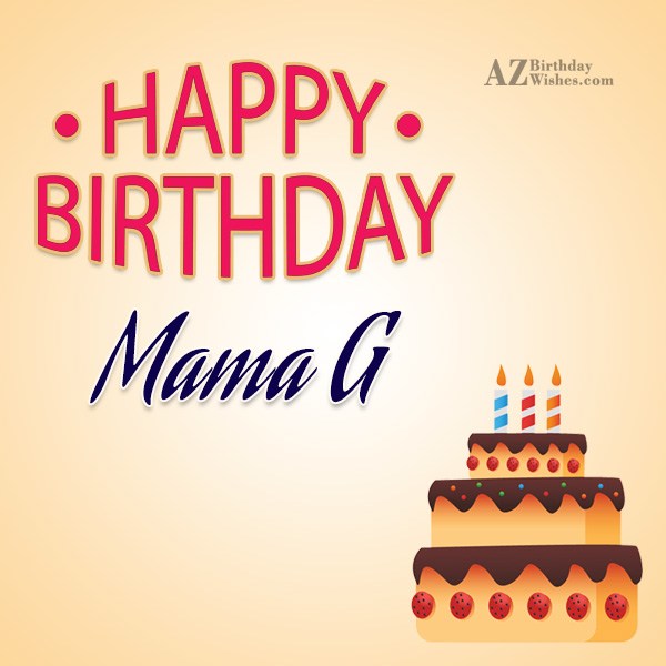 Wishing a wonderful happy birthday mama g.