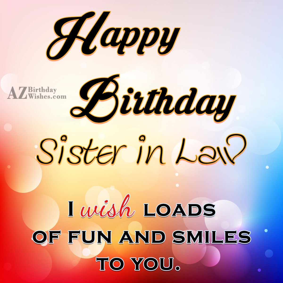 I wish you loads of fun and smiles to you Happy birthday sister in ...
