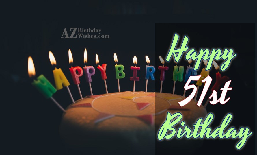 Happy 51st birthday… - AZBirthdayWishes.com