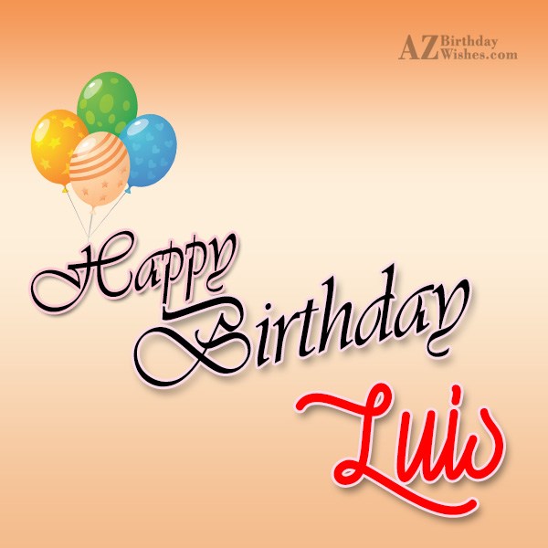 Happy Birthday Luis.