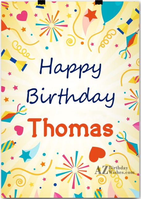 Happy Birthday Thomas.