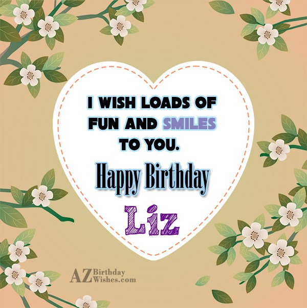 Happy Birthday Liz.