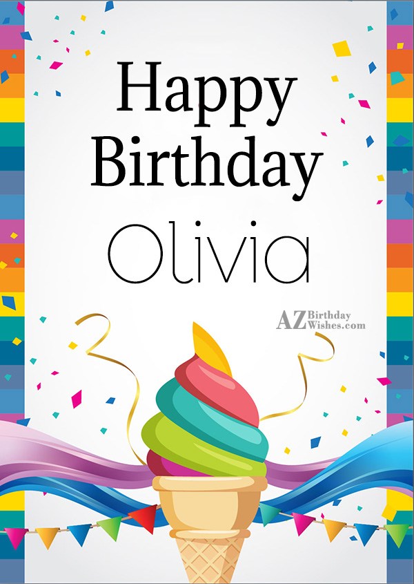 Happy Birthday Olivia.
