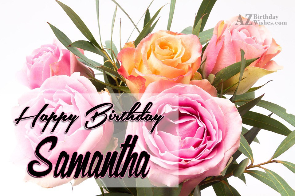 Happy Birthday Samantha.