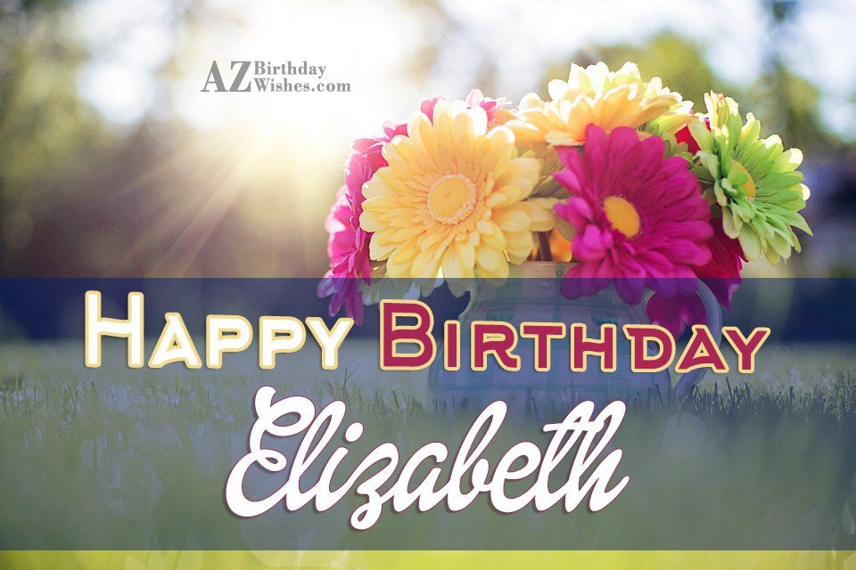 Happy Birthday Elizabeth - AZBirthdayWishes.com