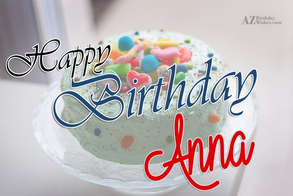 "Happy Birthday Anna - AZBirthdayWishes.com" //a. url=https://www...