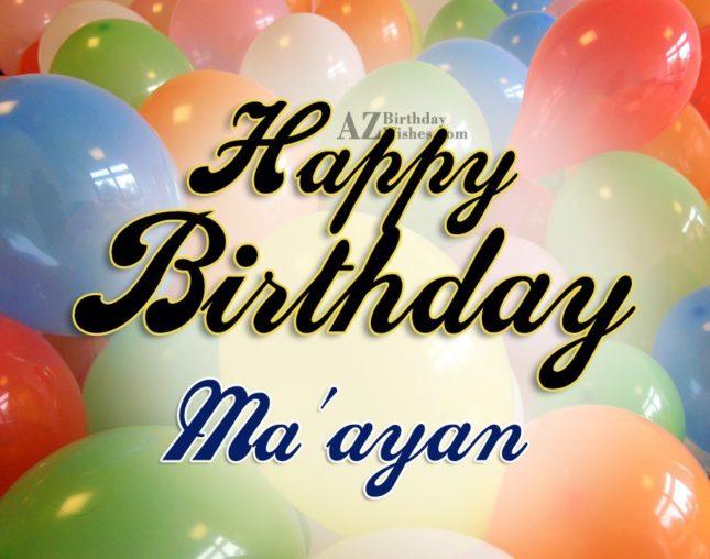 Happy Birthday Ma’ayan - AZBirthdayWishes.com