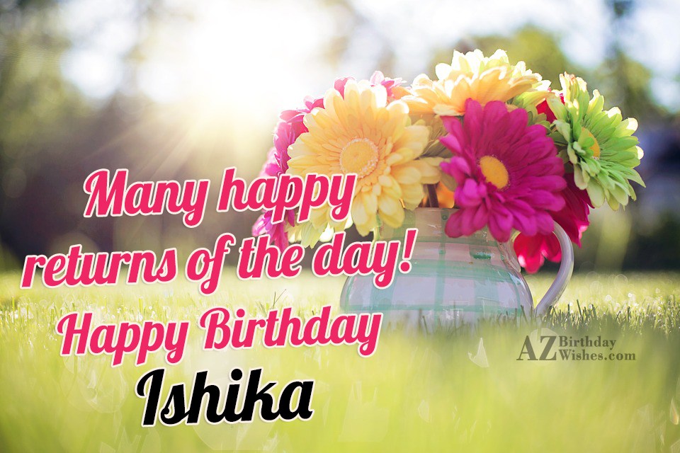 Happy Birthday Ishika.