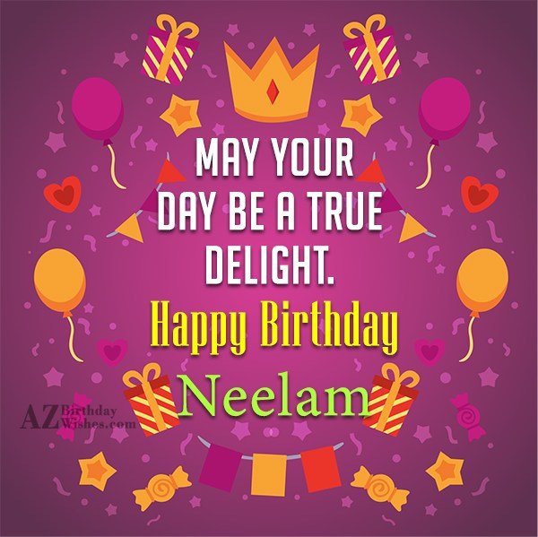 Happy Birthday Neelam - AZBirthdayWishes.com