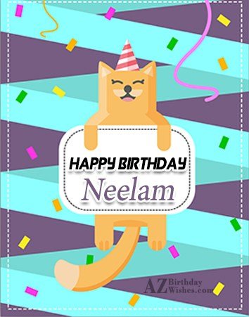 Happy Birthday Neelam - AZBirthdayWishes.com