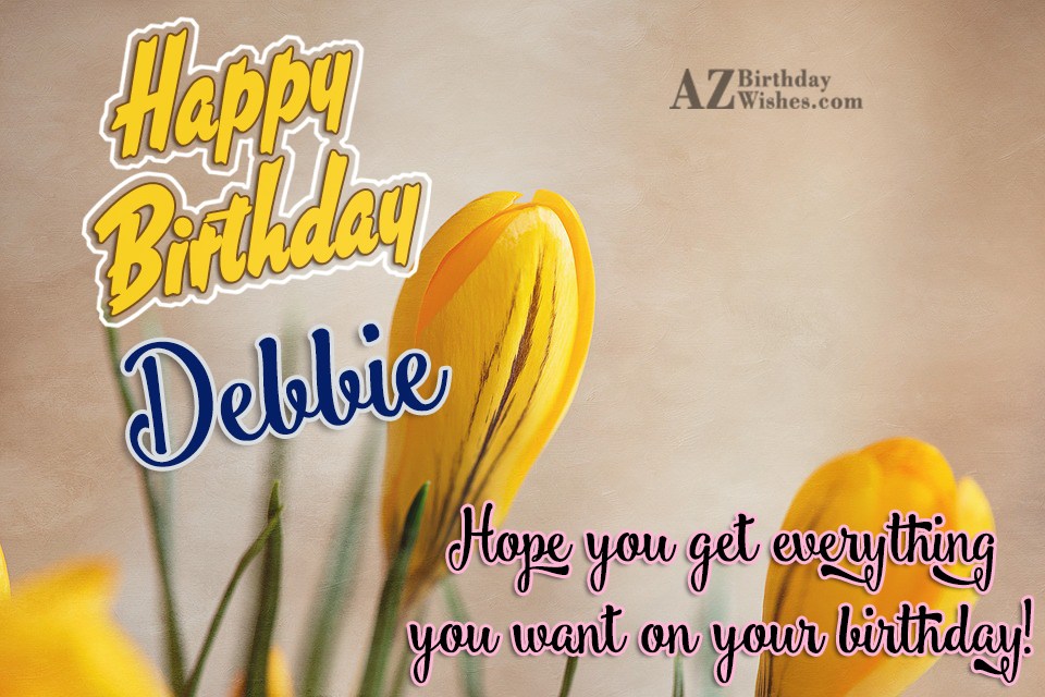 Happy Birthday Debbie - AZBirthdayWishes.com
