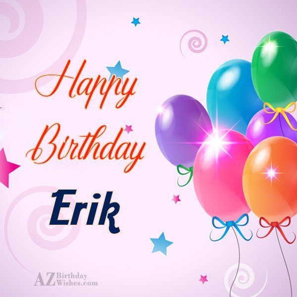 15 июня день рождения. Happy Birthday Eric. Картинки Happy Birthday Eric. Открытку именины Erik на английском языке.