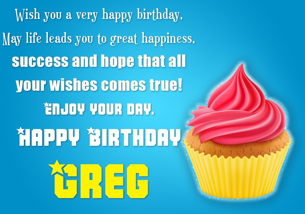 Happy Birthday Greg.