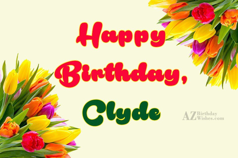 Happy Birthday Clyde - AZBirthdayWishes.com