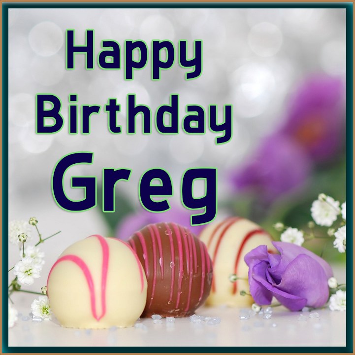 Happy Birthday Greg.