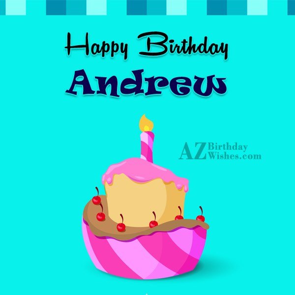 Happy Birthday Andrew - AZBirthdayWishes.com