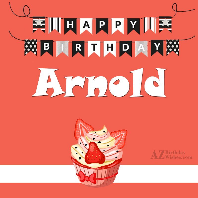 Happy Birthday Arnold