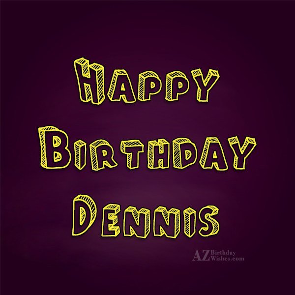 Happy Birthday Dennis