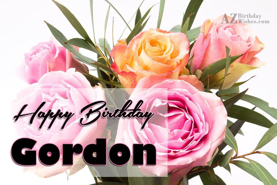 Happy Birthday Gordon - AZBirthdayWishes.com