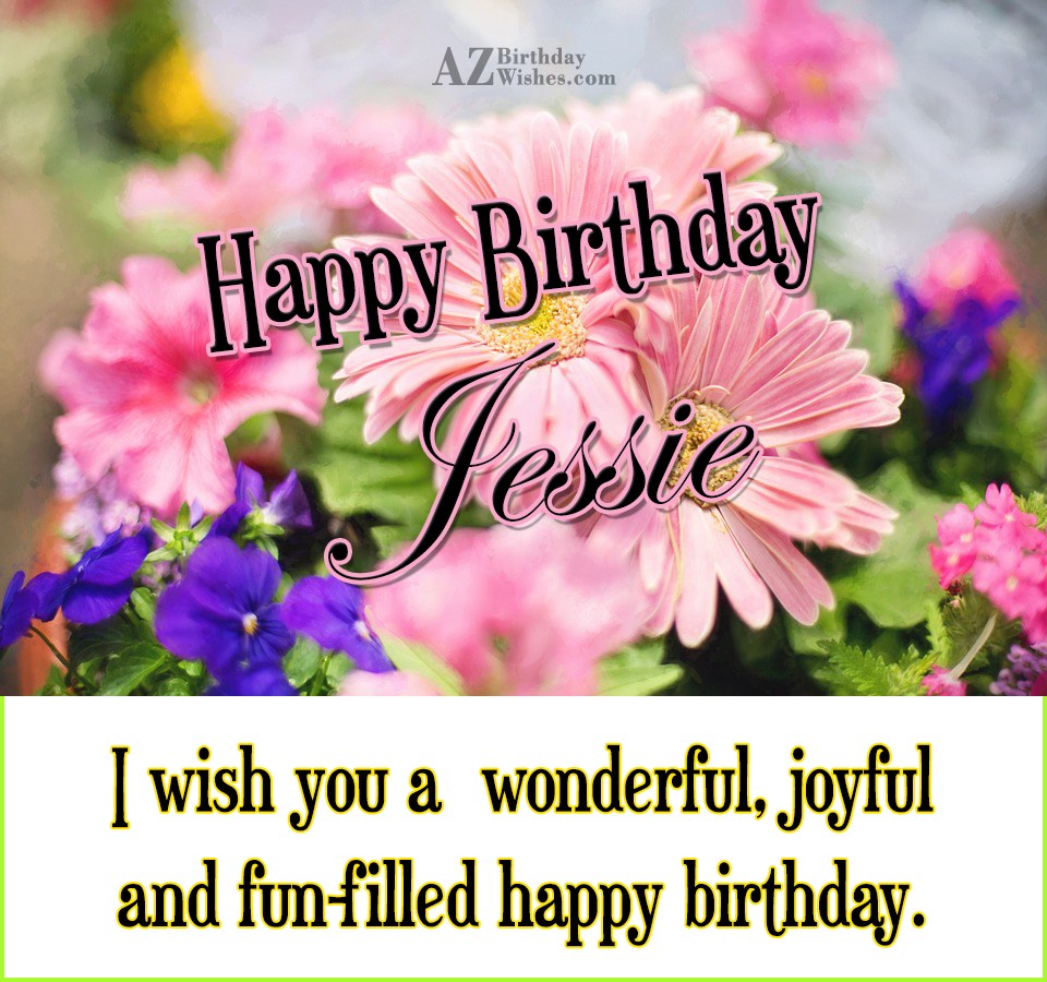 Happy Birthday Jessie.