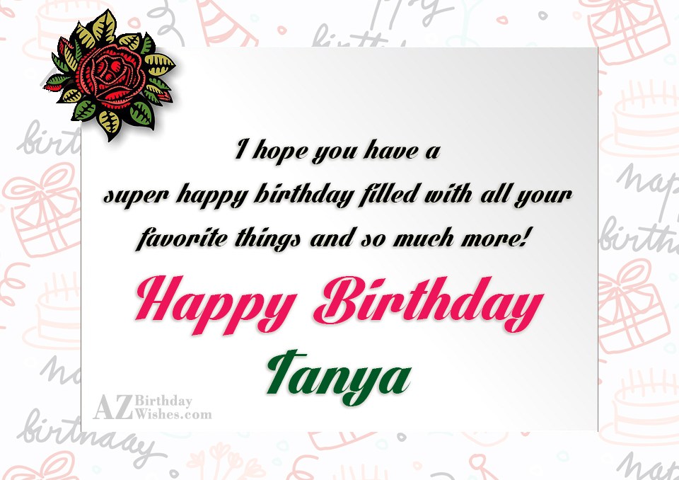 Happy Birthday Tanya.