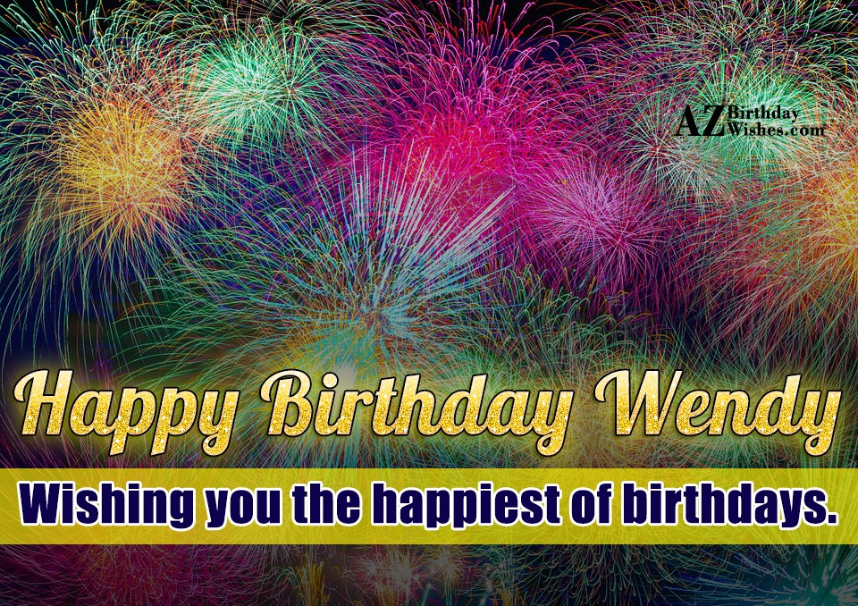 Happy Birthday Wendy.