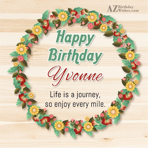 Happy Birthday Yvonne.