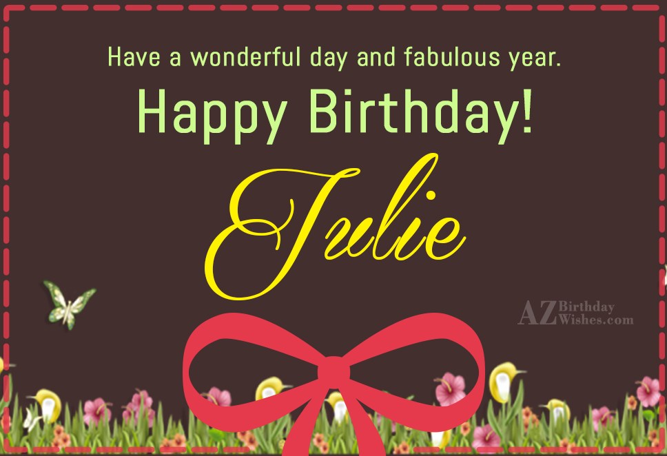 Happy Birthday Julie.