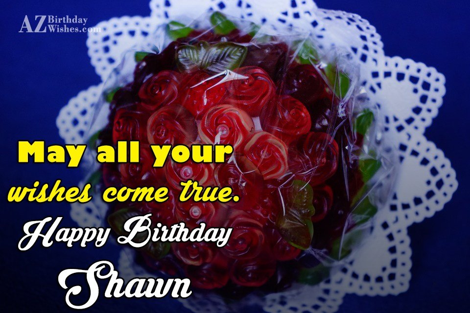 Happy Birthday Shawn - Azbirthdaywishes.Com