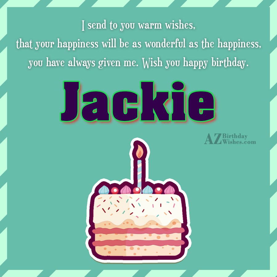 Happy Birthday Jackie Most people will celebrate this day in happy belated ...
