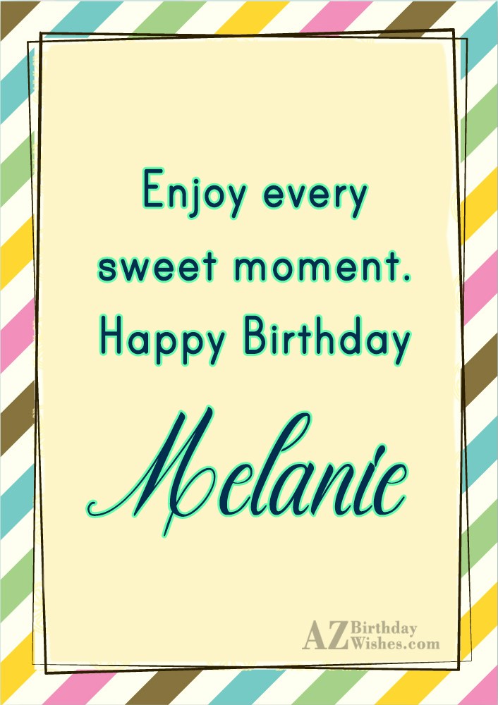 Happy Birthday Melanie.