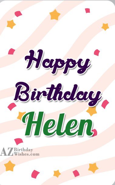 Happy Birthday Helen - AZBirthdayWishes.com