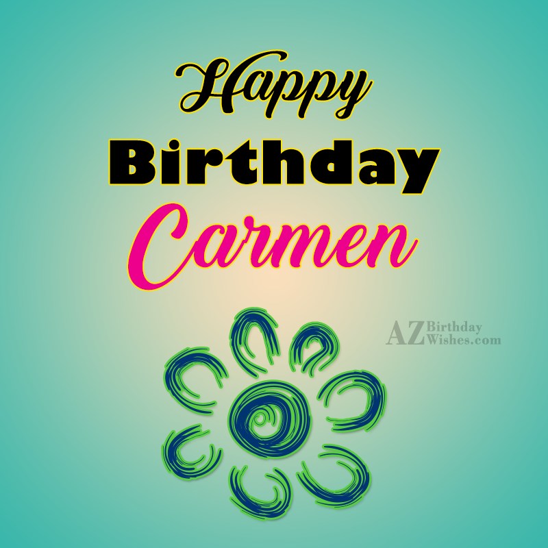 Happy Birthday Carmen.