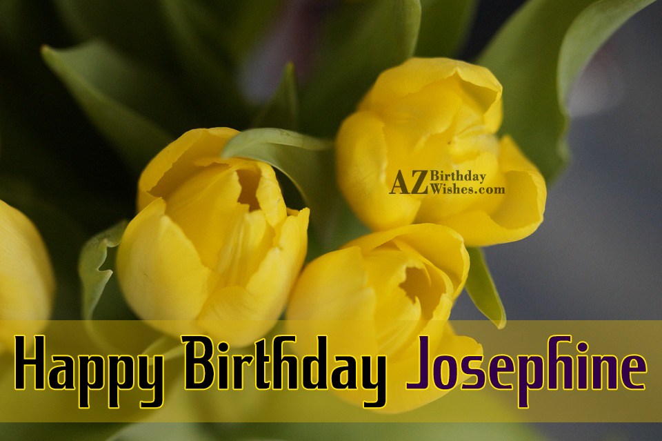 Happy Birthday Josephine.