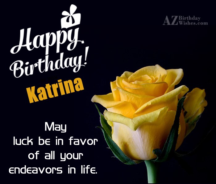 Happy Birthday Katrina.