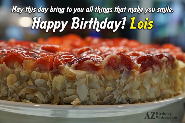 Happy Birthday Lois - AZBirthdayWishes.com