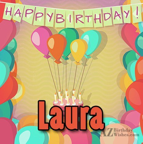 Happy Birthday Laura - AZBirthdayWishes.com