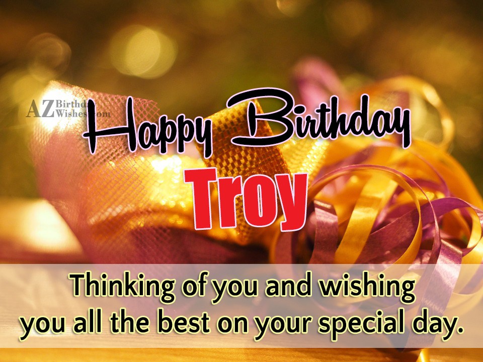 Happy Birthday Troy