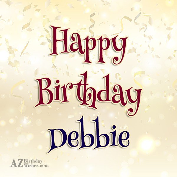 Happy Birthday Debbie - AZBirthdayWishes.com