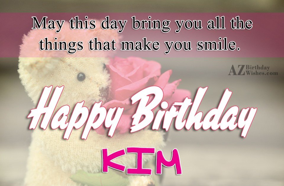 Happy Birthday Kim - Azbirthdaywishes.Com
