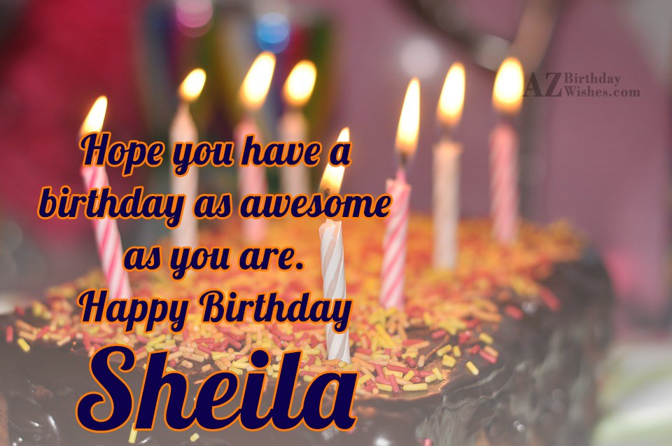 Happy Birthday Sheila.