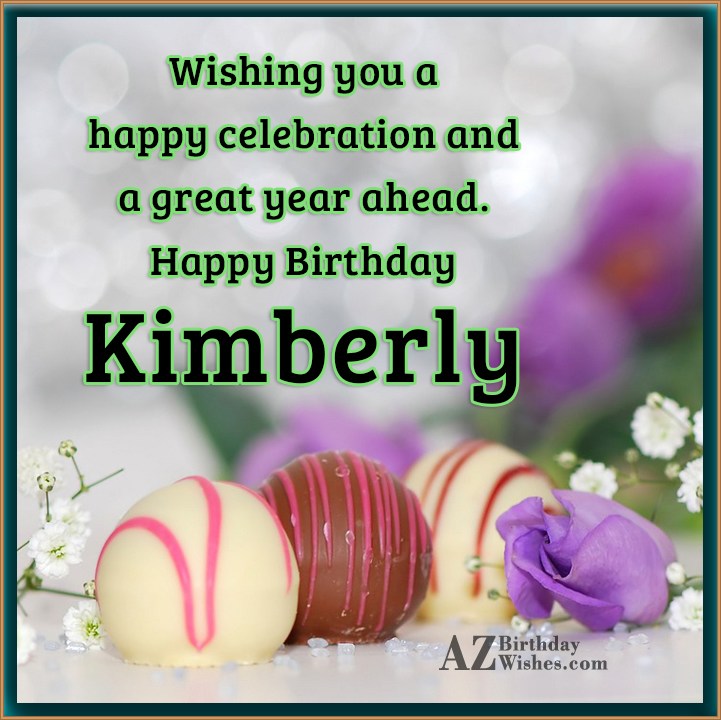Happy Birthday Kimberly - AZBirthdayWishes.com