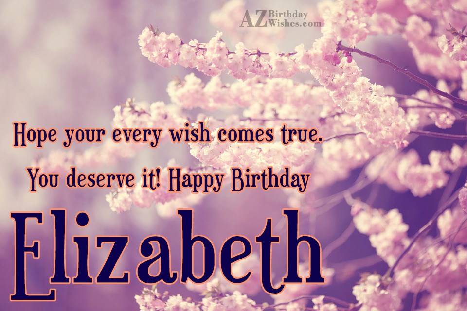 Happy Birthday Elizabeth.